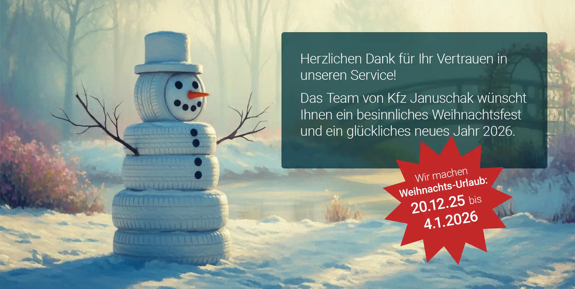 Unsere Werkstatt bleibt vom 20.12.2025 bis zum 04.01.2026 geschlossen. Ab dem 05.01.2026 sind wir wieder für Sie da.